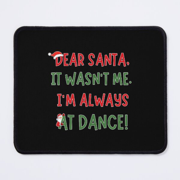 Item preview, Dear Santa It Wasn'T Me I'M Always At Dance Funny Christmas designed and sold by KarlaLeanne.