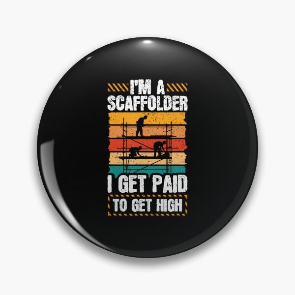Item preview, I'M A Scaffolder I Get Paid To Get High Scaffolding designed and sold by ChantelNicole.