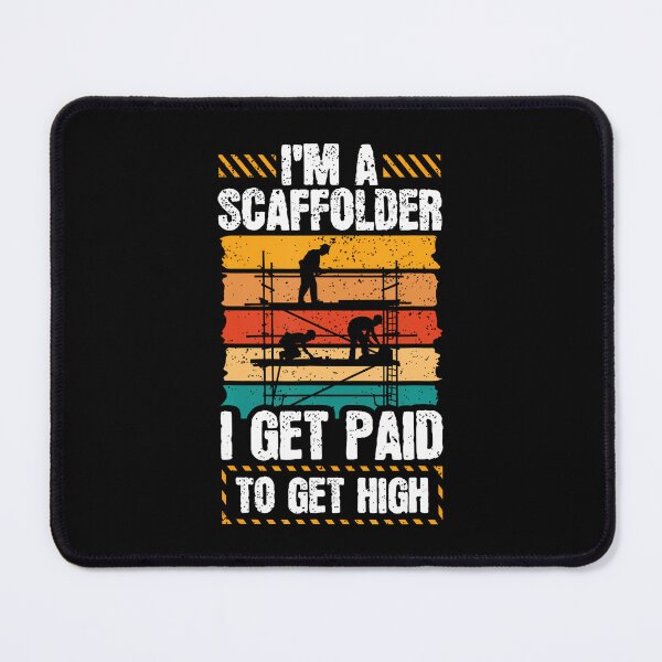 Item preview, I'M A Scaffolder I Get Paid To Get High Scaffolding designed and sold by ChantelNicole.