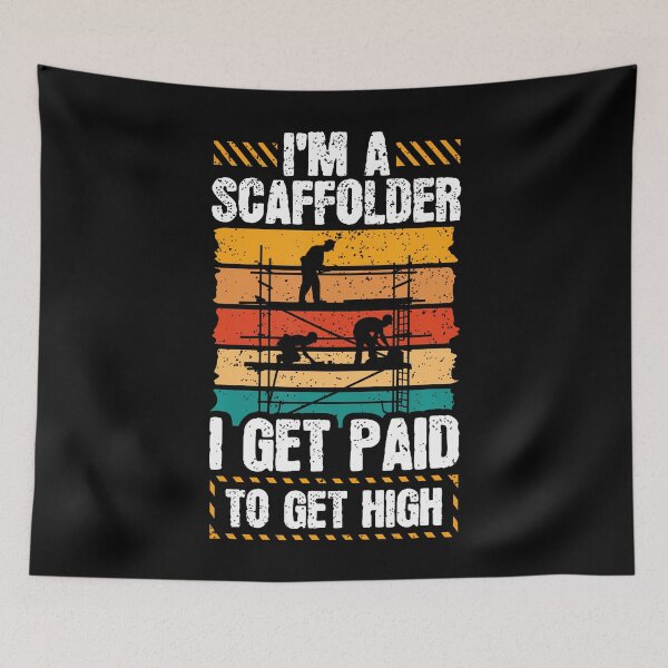 Item preview, I'M A Scaffolder I Get Paid To Get High Scaffolding designed and sold by ChantelNicole.