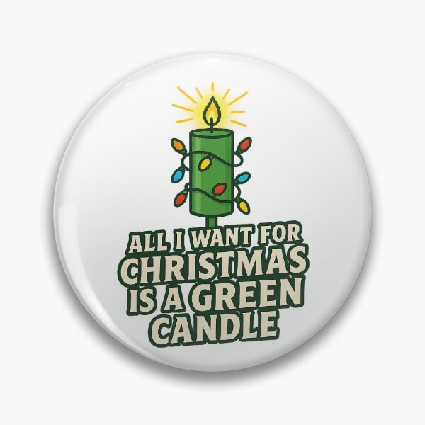 Item preview, All I Want for Christmas Is a Green Candle designed and sold by techy-rrr.