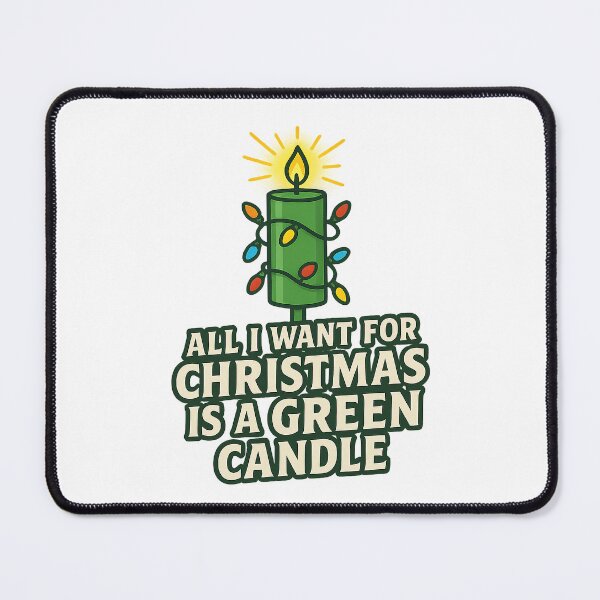 Item preview, All I Want for Christmas Is a Green Candle designed and sold by techy-rrr.