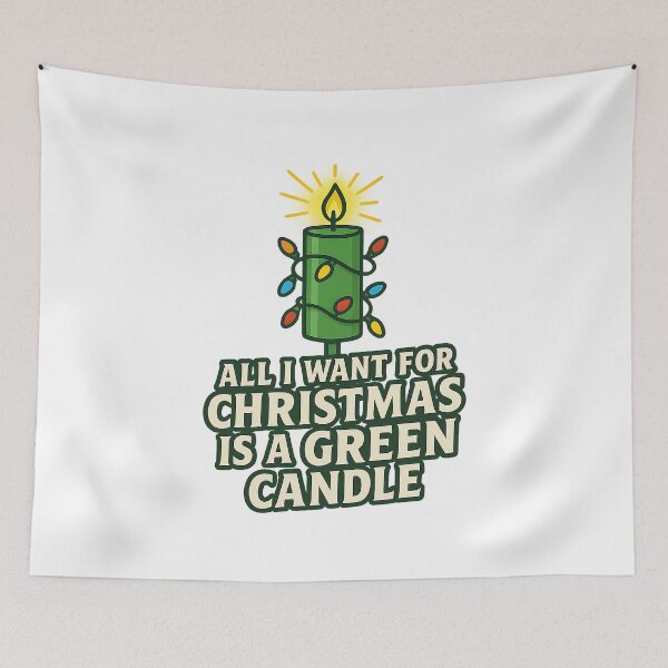 Item preview, All I Want for Christmas Is a Green Candle designed and sold by techy-rrr.