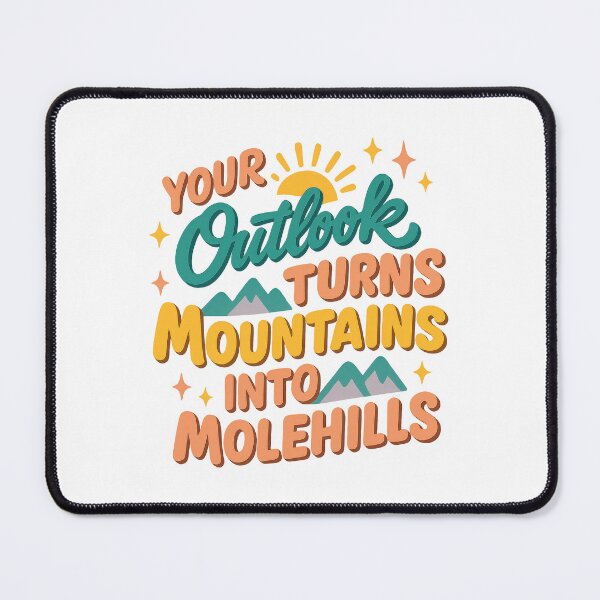Item preview, Your Outlook Turns Mountains Into Molehills – Positive Mindset Motivational Quote Design designed and sold by inkoutninja.