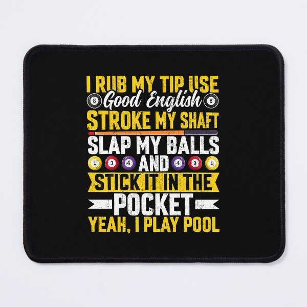 Item preview, I Rub My Tip Use Good English - Funny Pool Player Billiards designed and sold by PatriciaKelsey.
