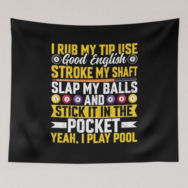 Item preview, I Rub My Tip Use Good English - Funny Pool Player Billiards designed and sold by PatriciaKelsey.
