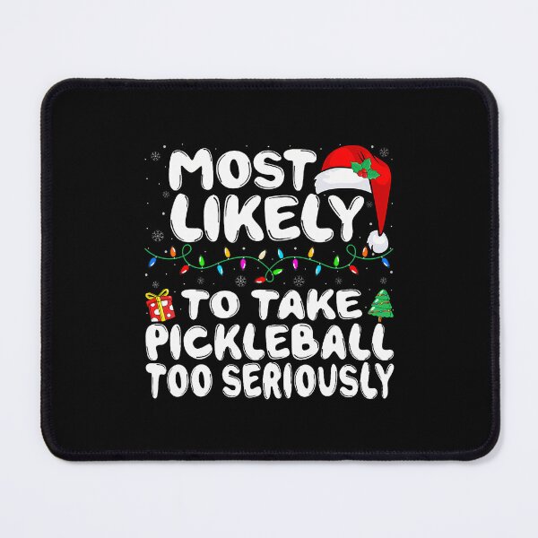 Item preview, Most Likely To Take Pickleball Too Seriously Funny Christmas designed and sold by DesireeAngela1.