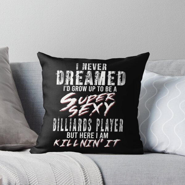 Item preview, I Never Dreamed I'D To Be A Super Sexy Billiards Player designed and sold by ChelseaEula.