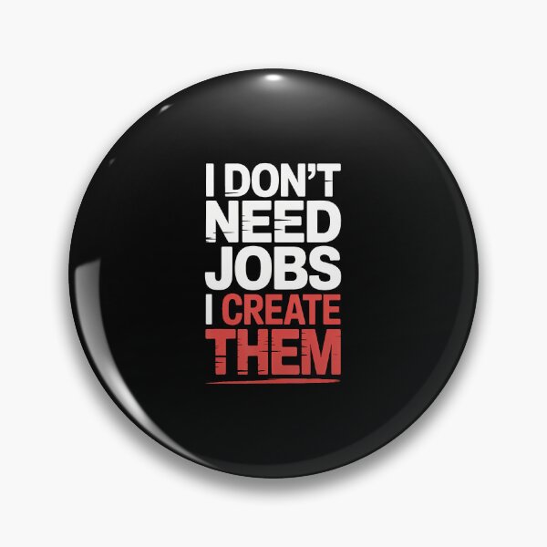 Item preview, I Don'T Need Jobs I Create Them Business Entrepreneur - designed and sold by ToriKarla.