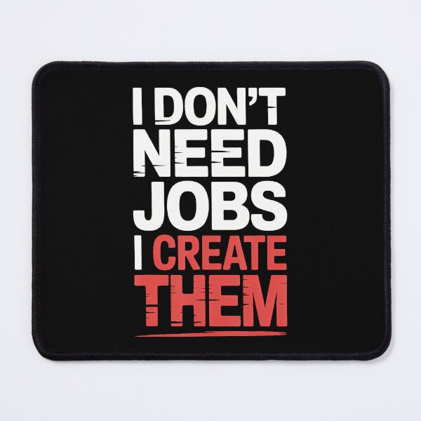 Item preview, I Don'T Need Jobs I Create Them Business Entrepreneur - designed and sold by ToriKarla.