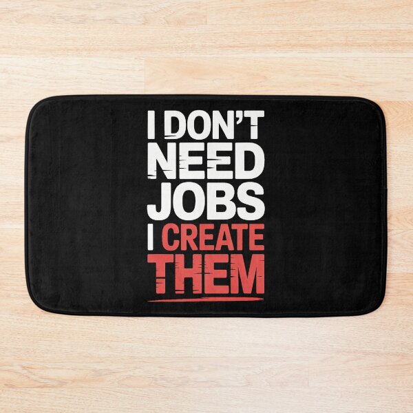 Item preview, I Don'T Need Jobs I Create Them Business Entrepreneur - designed and sold by ToriKarla.