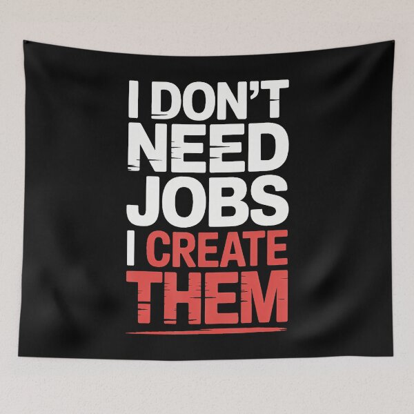 Item preview, I Don'T Need Jobs I Create Them Business Entrepreneur - designed and sold by ToriKarla.