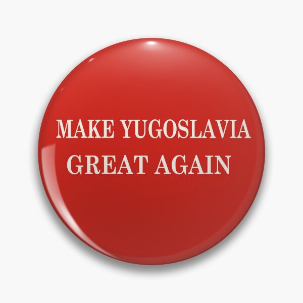 Item preview, Make Yugoslavia Great Again designed and sold by analogue_rock.