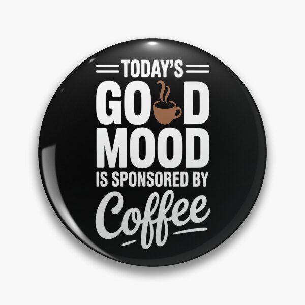 Item preview, Today's Good Mood Is Sponsored By Coffee Lovers Caffeine designed and sold by brinbotty.