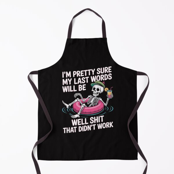 Item preview, I'm Pretty Sure My Last Words Will Be Well Shit saying designed and sold by demarioTTS.
