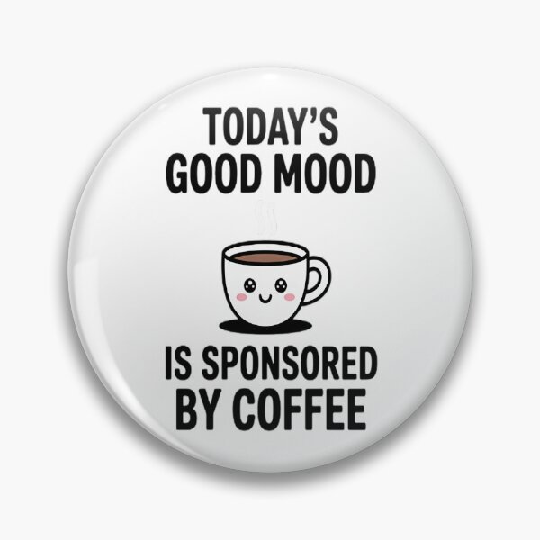 Item preview, Today's Good Mood Is Sponsored By Coffee designed and sold by brinbotty.