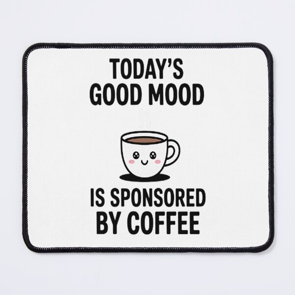 Item preview, Today's Good Mood Is Sponsored By Coffee designed and sold by brinbotty.