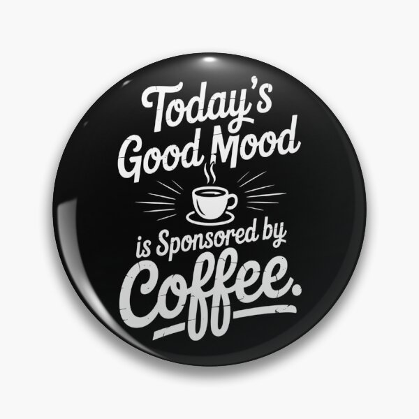 Item preview, Today's Mood Is Sponsored By Coffee designed and sold by brinbotty.