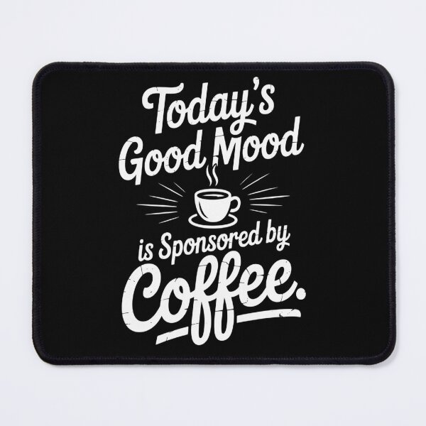 Item preview, Today's Mood Is Sponsored By Coffee designed and sold by brinbotty.