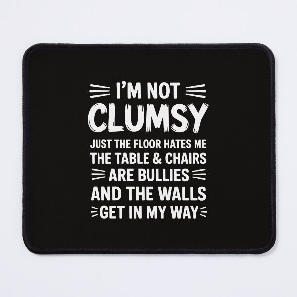 Item preview, I'm Not Clumsy Quote Sarcastic Men Women Boys Girls designed and sold by portcrysral.