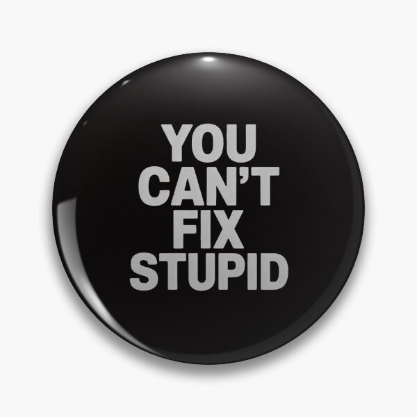 Item preview, You Can't Fix Stupid, Sarcastic, Jokes, Family designed and sold by portcrysral.