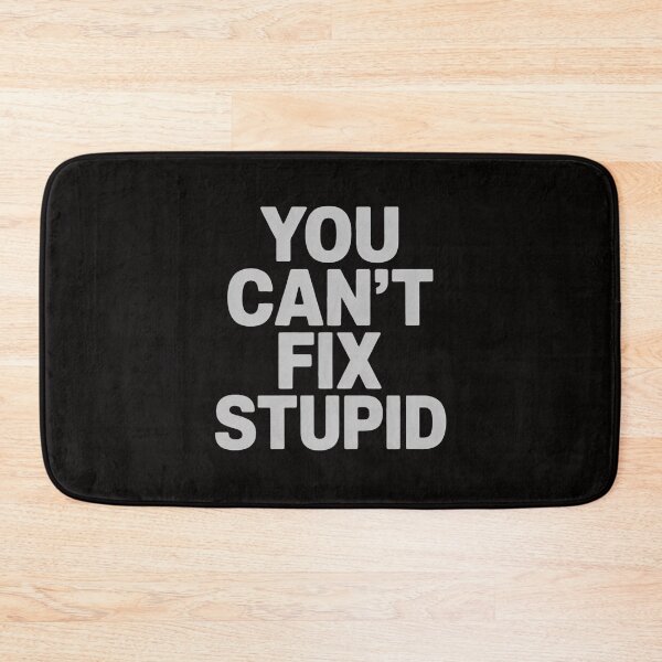Item preview, You Can't Fix Stupid, Sarcastic, Jokes, Family designed and sold by portcrysral.