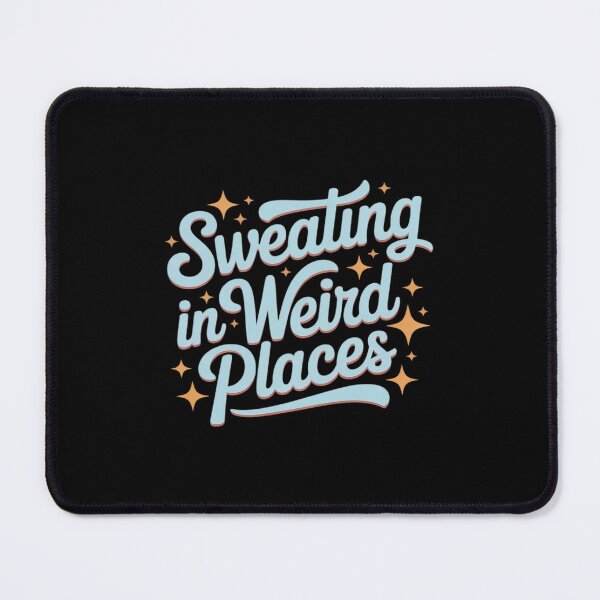 Item preview, Sweating In Weird Places Funny designed and sold by HardcoreTour.