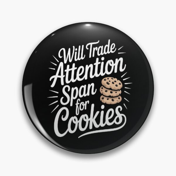 Item preview, Will Trade Attention Span For Cookies designed and sold by gandebro.