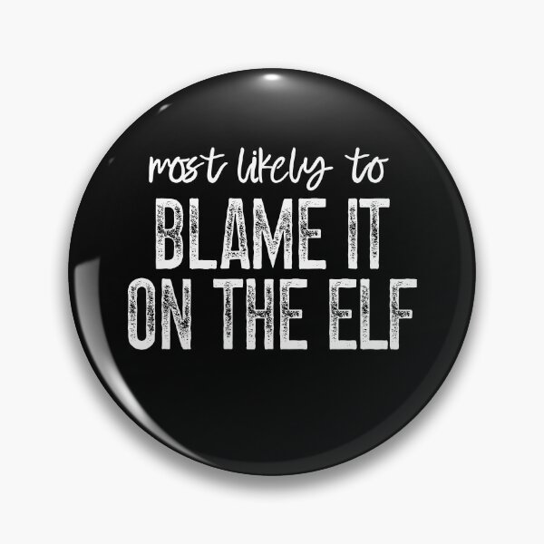 Item preview, Most Likely To Blame It On The Elf designed and sold by GeraldHawaii.