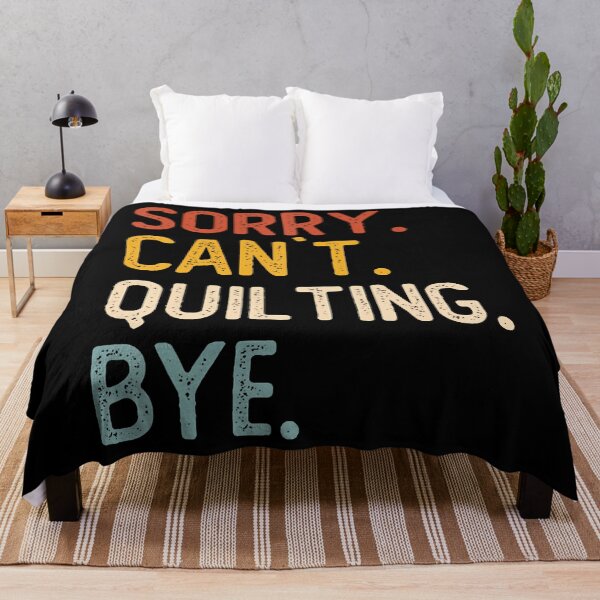 Item preview, Funny Quilting For Women Sorry Can'T Quilting Bye designed and sold by TaraAnnie.