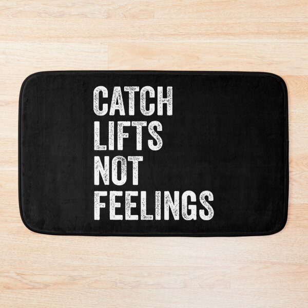 Item preview, Catch Lifts Not Feelings Gym Fitness Bodybuilding designed and sold by DeannaAntoin.