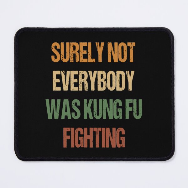 Item preview, Surely Not Everyone Was Kung Fu Fighting… Right? designed and sold by SkeletonsDanger.