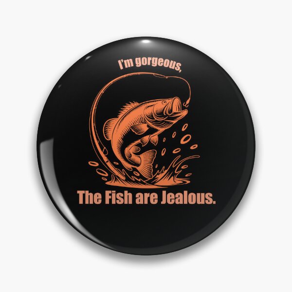 Item preview, I’m Gorgeous The Fish Are Jealous Funny Fishing designed and sold by starsprout88.