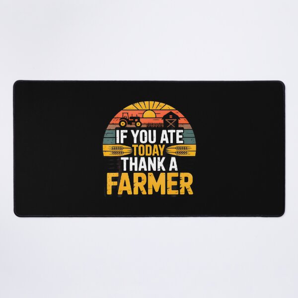 Item preview, If You Ate Today Thank A Farmer Graphic Gift Farmer designed and sold by FlorenceNorma.