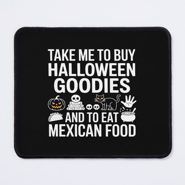 Item preview, Take Me To Buy Halloween Goodies And To Eat Mexican Food designed and sold by BubblePancake.