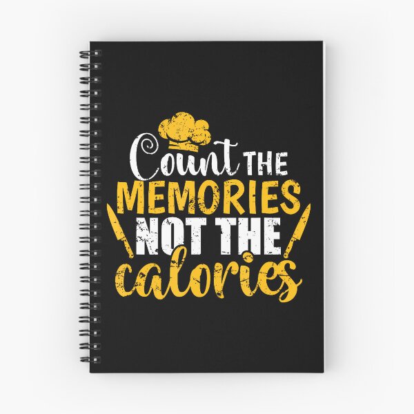 Item preview, Count The Memories Not The Calories Cook designed and sold by MelanieMiram1.