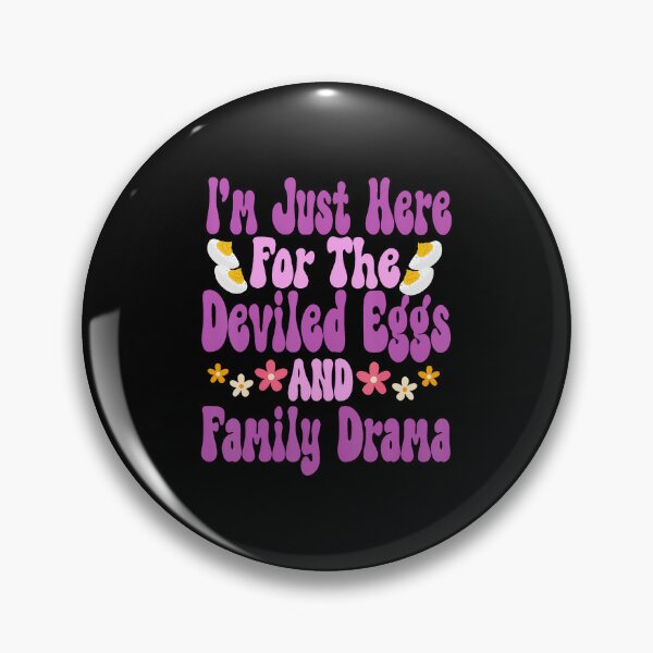 Item preview, I'M Just Here For The Deviled Eggs Family Drama Fun Groovy designed and sold by OnaConnie.