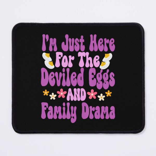 Item preview, I'M Just Here For The Deviled Eggs Family Drama Fun Groovy designed and sold by OnaConnie.