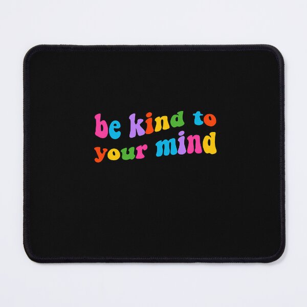 Item preview, Be-Kind-To-Your-Mind-(1) designed and sold by TimWierschin.