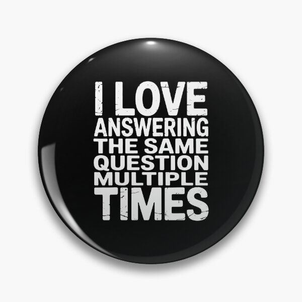 Item preview, I Love Answering The Same Question Sarcastic Positivity designed and sold by OnaConnie.