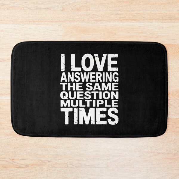 Item preview, I Love Answering The Same Question Sarcastic Positivity designed and sold by OnaConnie.