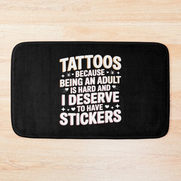 Item preview, Tattoos Because Being An Adult Is Hard Deserve designed and sold by NetoGalaxy.