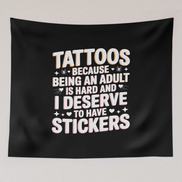 Item preview, Tattoos Because Being An Adult Is Hard Deserve designed and sold by NetoGalaxy.
