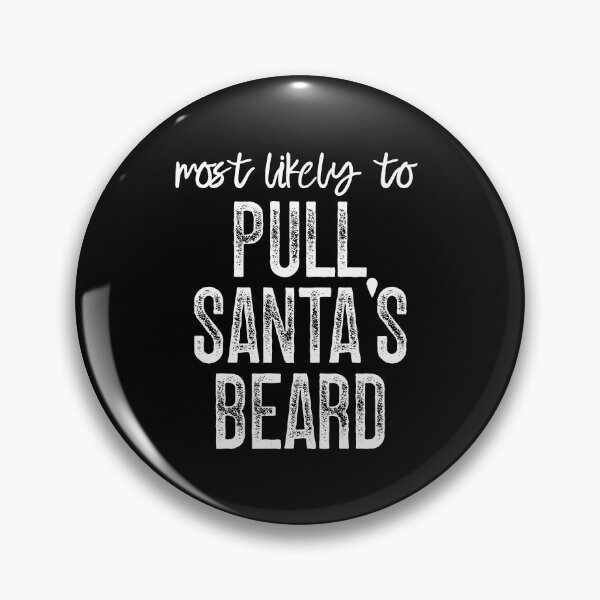 Item preview, Most Likely To Pull Santa'S Beard designed and sold by JamesHogwart.