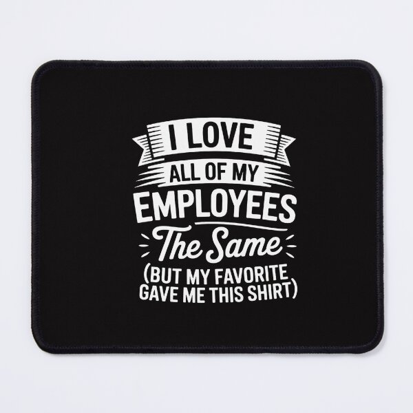 Item preview, I Love My Employees The Same For Managers designed and sold by CareTopping.