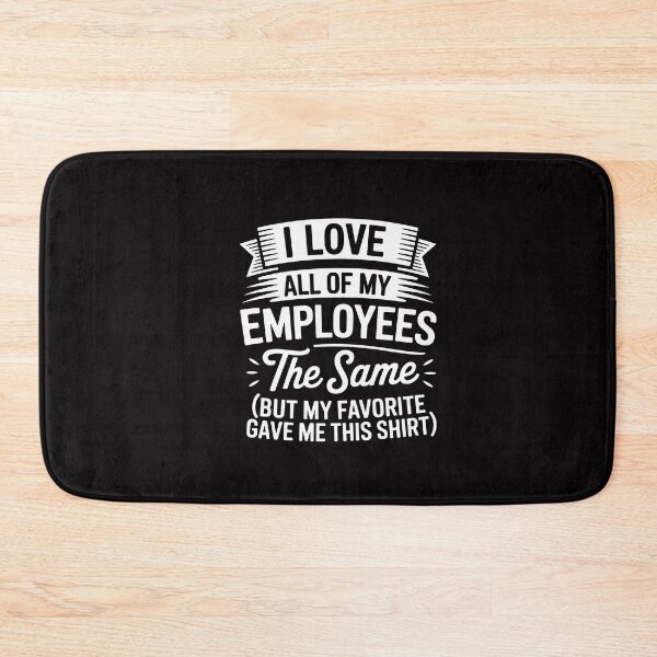 Item preview, I Love My Employees The Same  For Managers designed and sold by CareTopping.