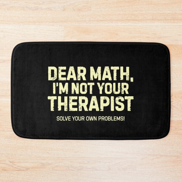 Item preview, Funny Math - Dear Math, I’m not a therapist. Solve your own problems  designed and sold by DemureArtsy.