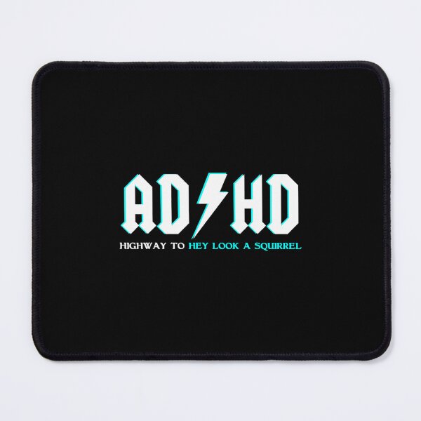 Item preview, ADHD Highway To Hey Look A Squirrel ADHD designed and sold by clmeugkpadv28.