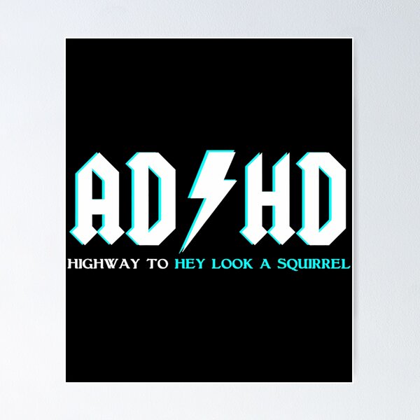 Item preview, ADHD Highway To Hey Look A Squirrel ADHD designed and sold by clmeugkpadv28.