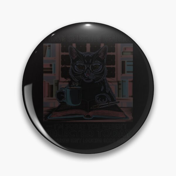 Item preview, I Have Selective Hearing You Werent Selected Cat Humor designed and sold by CareTopping.